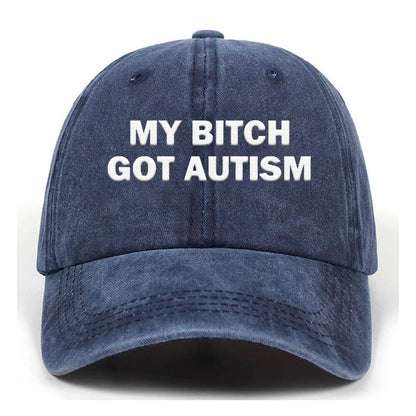 My Bitch Got Autistic Washed Baseball Cap