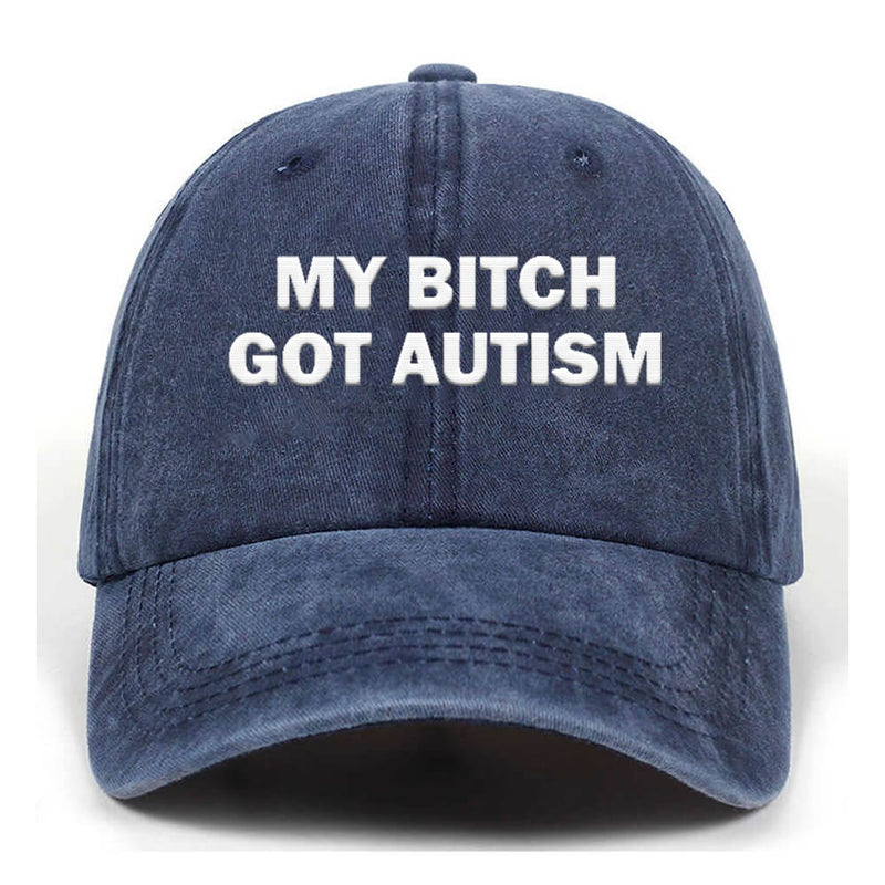 My Bitch Got Autistic Washed Baseball Cap